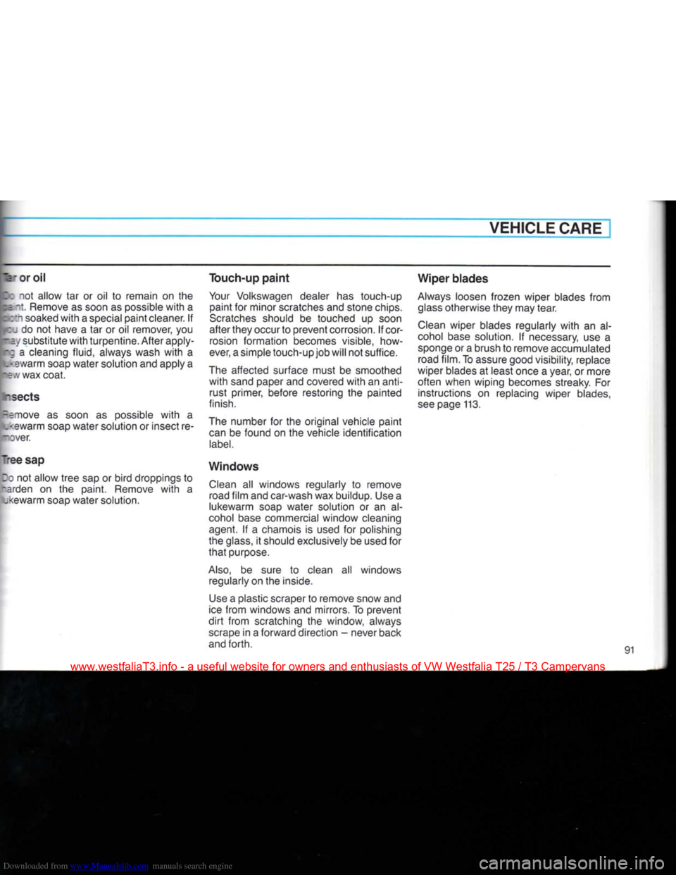 VOLKSWAGEN TRANSPORTER 1990 T4 / 4.G Owners Manual Downloaded from www.Manualslib.com manuals search engine 
VEHICLE CARE 

V
 or oil 

Z:
 not allow tar or oil to remain on the 
 Remove
 as soon as possible
 with
 a 
i soaked
 with
 a special paint c