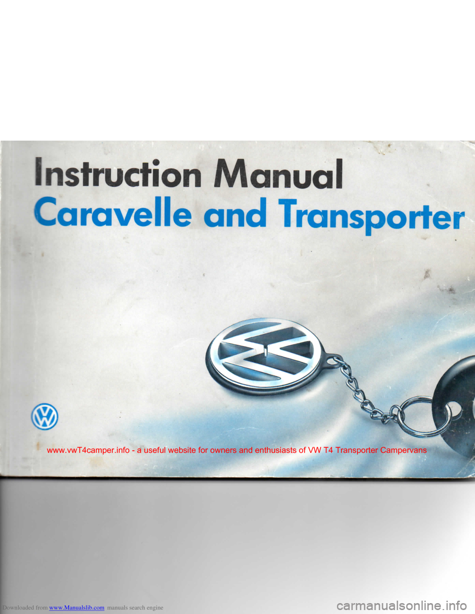 VOLKSWAGEN TRANSPORTER 1992 T4 / 4.G Owners Manual Downloaded from www.Manualslib.com manuals search engine 
Instruction
 Manual 
Caravelle and Transport 
www.vwT4camper.info  - a  useful  website  for owners  and enthusiasts  of VW  T4 Transporter  C