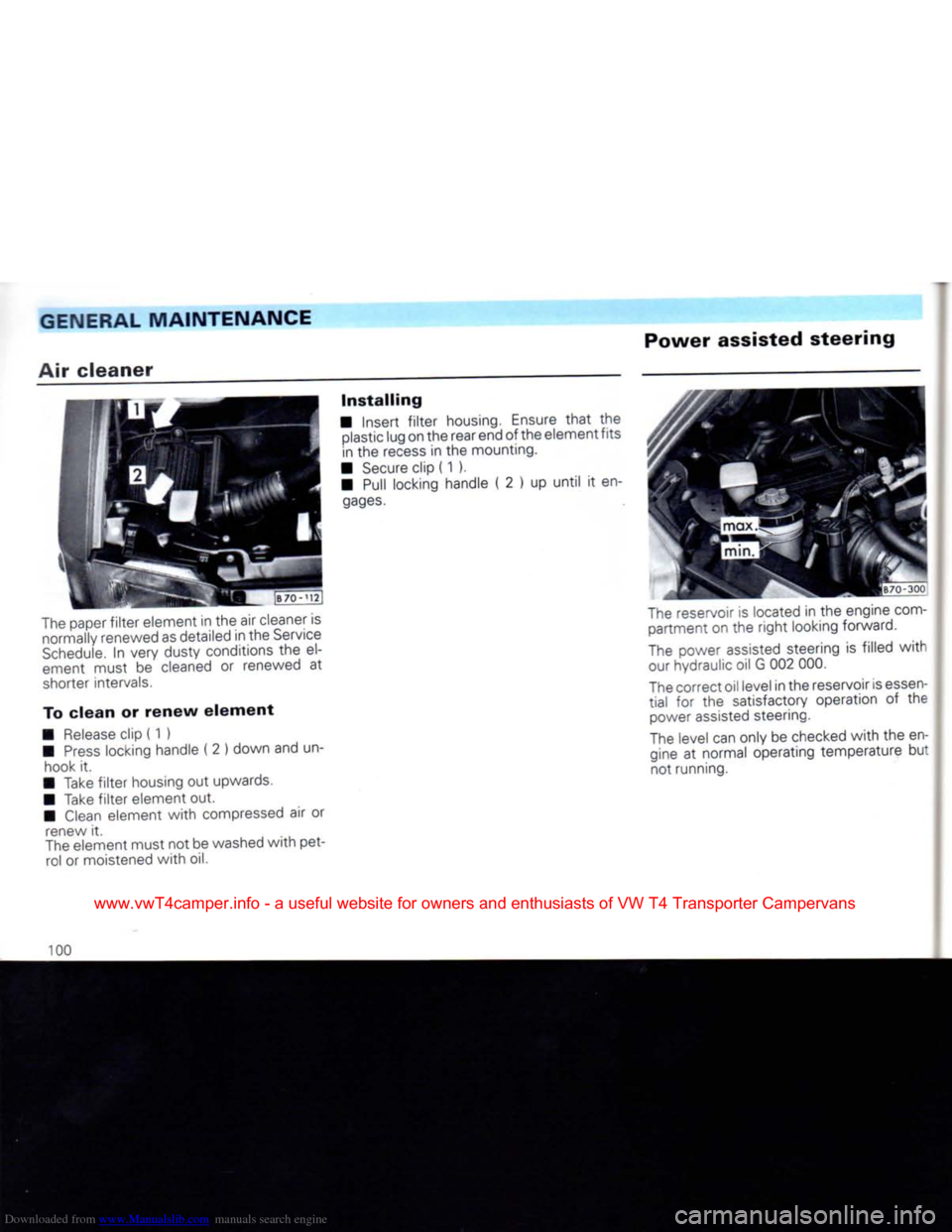 VOLKSWAGEN CARAVELLE 1992 T4 / 4.G Owners Manual Downloaded from www.Manualslib.com manuals search engine 
GENERAL
 MAINTENANCE 
Air
 cleaner 
 Power
 assisted
 steering 

The
 paper
 filter
 element in the air cleaner is  normally renewed as detail