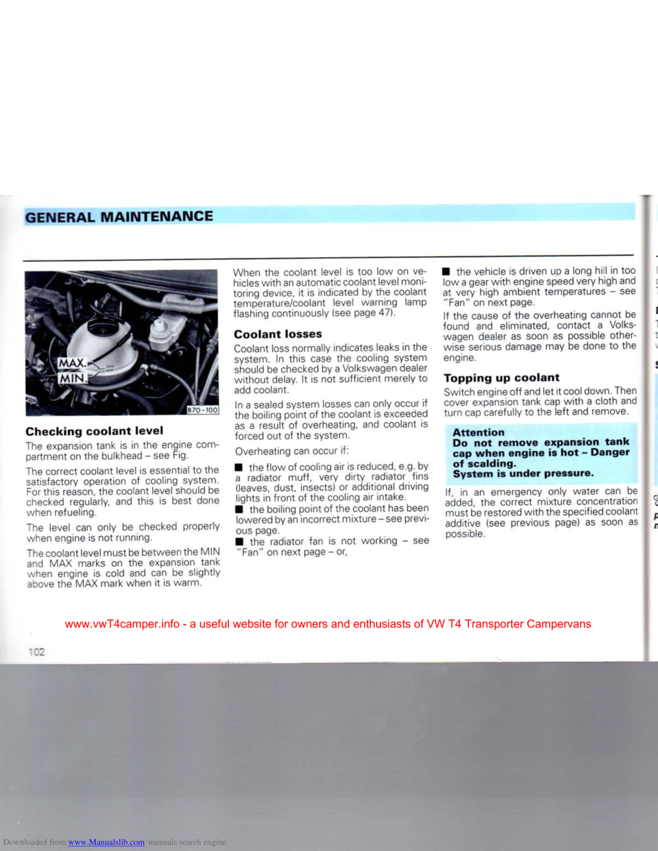 VOLKSWAGEN TRANSPORTER 1992 T4 / 4.G Owners Manual Downloaded from www.Manualslib.com manuals search engine 
GENERAL
 MAINTENANCE 

Checking
 coolant
 level 

The
 expansion tank
 is in the
 engine
 com­
 partment on the bulkhead
 -
 see Fig. 

The
 