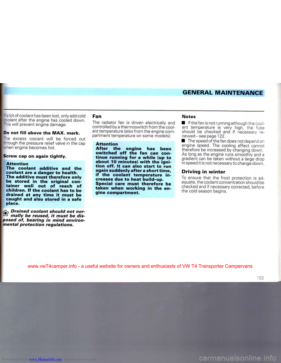 VOLKSWAGEN TRANSPORTER 1992 T4 / 4.G Owners Manual Downloaded from www.Manualslib.com manuals search engine 
GENERAL
 MAINTENANCE 

"=
 lot
 of
 coolant has been lost, only add cold 
:_:olant after
 the
 engine has cooled down. 

~~
 is
 will prevent 