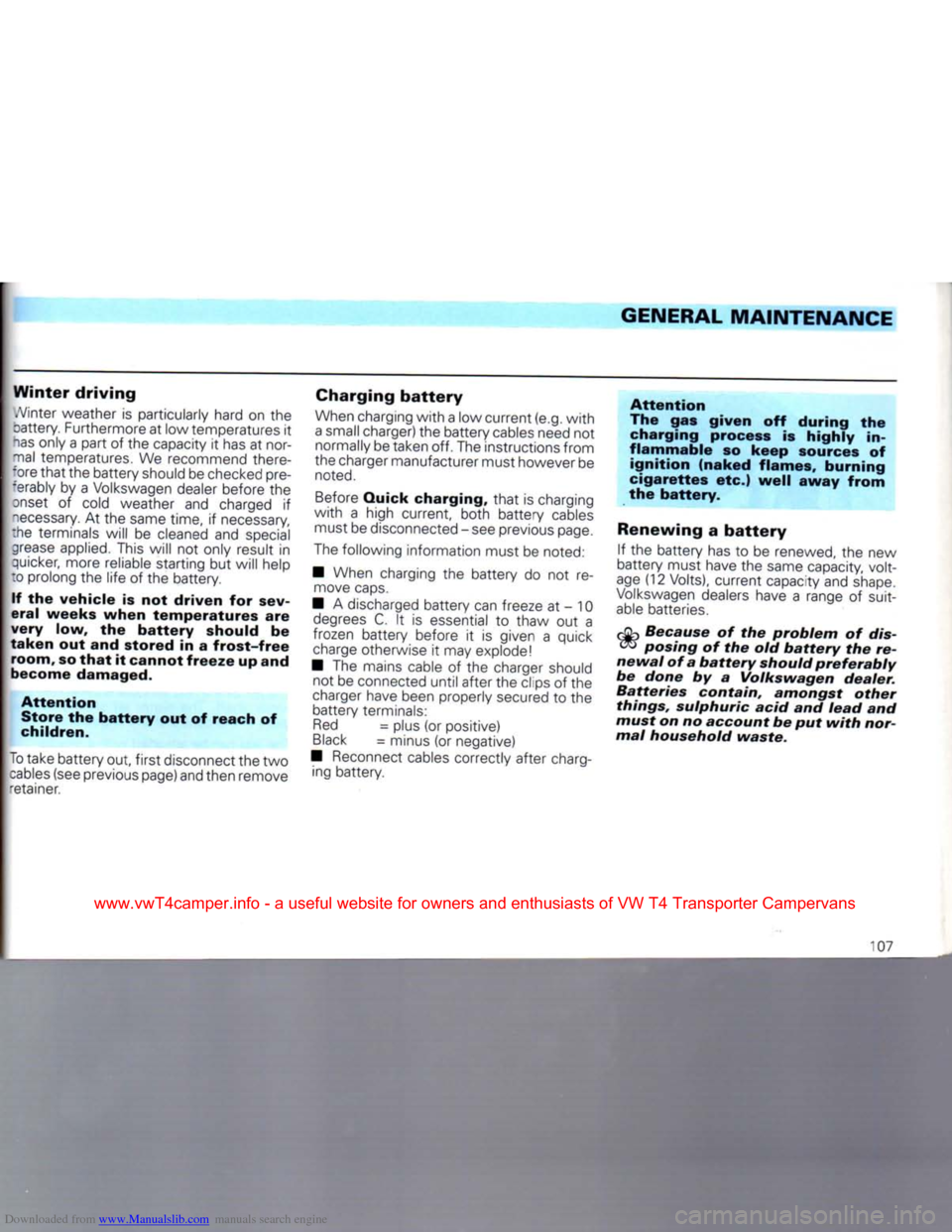 VOLKSWAGEN CARAVELLE 1992 T4 / 4.G Owners Manual Downloaded from www.Manualslib.com manuals search engine 
GENERAL
 MAINTENANCE 

Winter
 driving 
 A/inter weather
 is
 particularly hard
 on the 

cattery. Furthermore at low temperatures
 it 

has
 