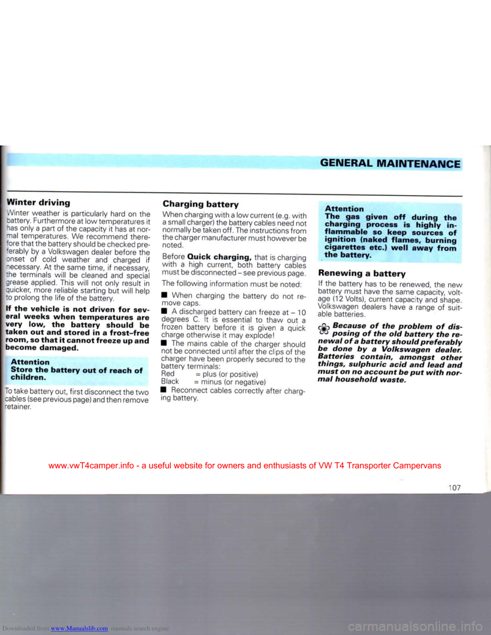 VOLKSWAGEN CARAVELLE 1992 T4 / 4.G Owners Manual Downloaded from www.Manualslib.com manuals search engine
GENERAL
MAINTENANCE
Winter
driving
A/inter weather
is
particularly hard
on the
cattery. Furthermore at low temperatures
it
has
VOLKSWAGEN CARAVELLE 1992 T4 / 4.G Owners Manual Downloaded from www.Manualslib.com manuals search engine
GENERAL
MAINTENANCE
Winter
driving
A/inter weather
is
particularly hard
on the
cattery. Furthermore at low temperatures
it
has