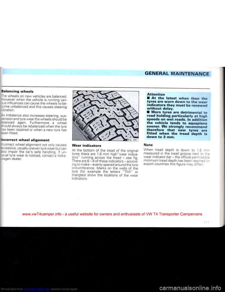 VOLKSWAGEN CARAVELLE 1992 T4 / 4.G Owners Manual Downloaded from www.Manualslib.com manuals search engine 
GENERAL MAINTENANCE 

Balancing
 wheels 

iThe wheels on new vehicles are balanced,  however when the vehicle is running vari-:
 JS
 influence