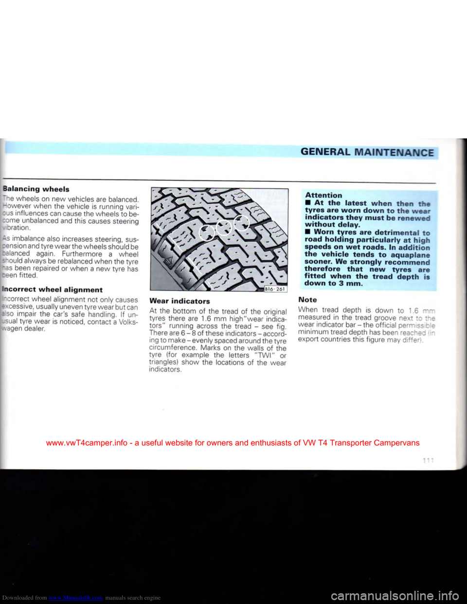 VOLKSWAGEN CARAVELLE 1992 T4 / 4.G Owners Manual Downloaded from www.Manualslib.com manuals search engine
GENERAL MAINTENANCE
Balancing
wheels
iThe wheels on new vehicles are balanced, however when the vehicle is running vari-:
JS
influence VOLKSWAGEN CARAVELLE 1992 T4 / 4.G Owners Manual Downloaded from www.Manualslib.com manuals search engine
GENERAL MAINTENANCE
Balancing
wheels
iThe wheels on new vehicles are balanced, however when the vehicle is running vari-:
JS
influence
