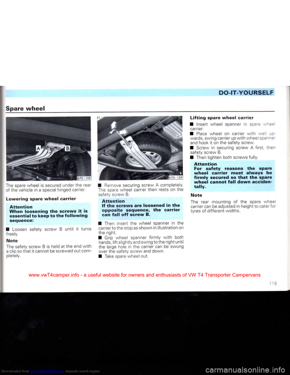 VOLKSWAGEN CARAVELLE 1992 T4 / 4.G Owners Manual Downloaded from www.Manualslib.com manuals search engine
DO-IT-YOURSELF
Spare
wheel
The spare wheel is secured under the rear of the vehicle in a special hinged carrier.
Lowering
spare
whee VOLKSWAGEN CARAVELLE 1992 T4 / 4.G Owners Manual Downloaded from www.Manualslib.com manuals search engine
DO-IT-YOURSELF
Spare
wheel
The spare wheel is secured under the rear of the vehicle in a special hinged carrier.
Lowering
spare
whee