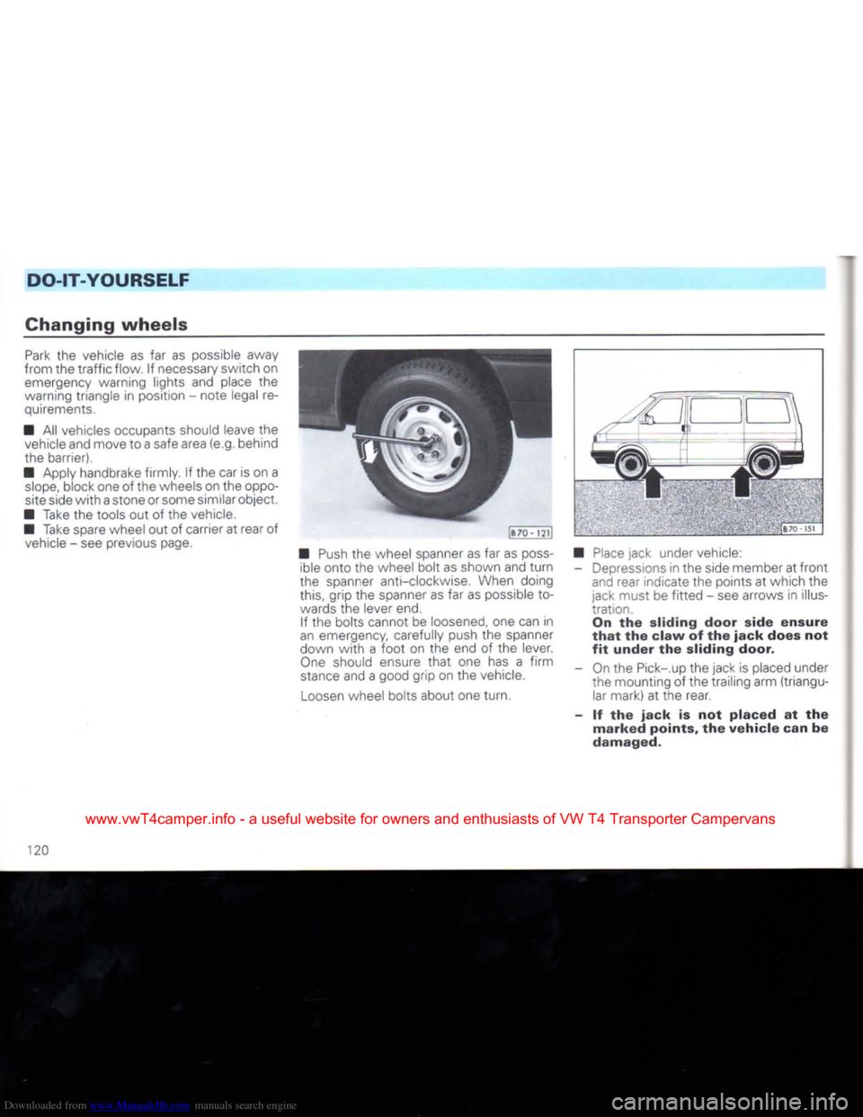 VOLKSWAGEN CARAVELLE 1992 T4 / 4.G Owners Manual Downloaded from www.Manualslib.com manuals search engine
DO-IT-YOURSELF
Changing
wheels
Park
the vehicle as far as possible away
from the
traffic
flow, if necessary switch on emergency warni VOLKSWAGEN CARAVELLE 1992 T4 / 4.G Owners Manual Downloaded from www.Manualslib.com manuals search engine
DO-IT-YOURSELF
Changing
wheels
Park
the vehicle as far as possible away
from the
traffic
flow, if necessary switch on emergency warni