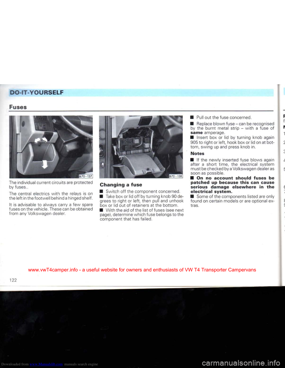 VOLKSWAGEN TRANSPORTER 1992 T4 / 4.G Owners Manual Downloaded from www.Manualslib.com manuals search engine
DO-IT-YOURSELF
Fuses
The
individual current circuits are protected by fuses..
The
central electrics
with
the relays is on
the
lef VOLKSWAGEN TRANSPORTER 1992 T4 / 4.G Owners Manual Downloaded from www.Manualslib.com manuals search engine
DO-IT-YOURSELF
Fuses
The
individual current circuits are protected by fuses..
The
central electrics
with
the relays is on
the
lef
