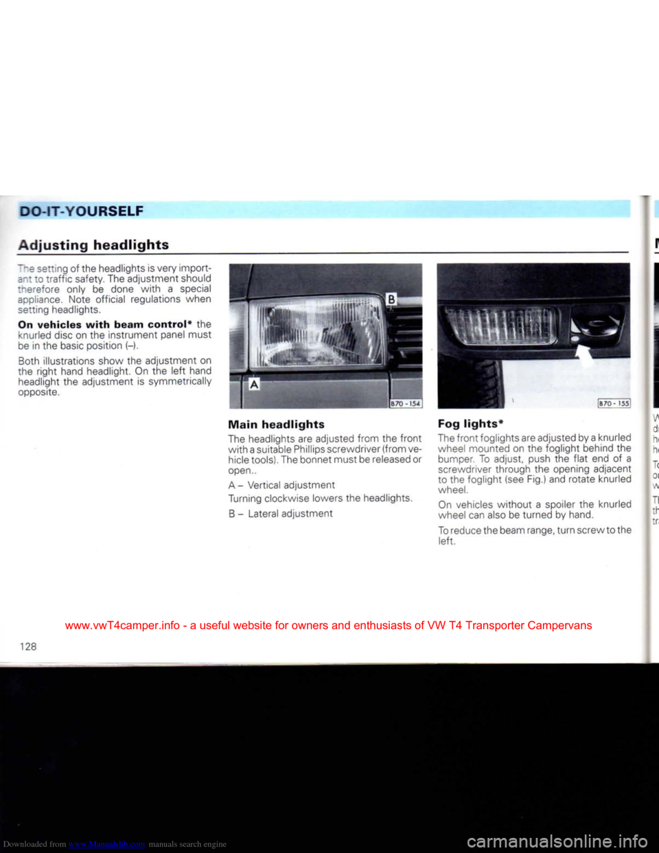 VOLKSWAGEN TRANSPORTER 1992 T4 / 4.G Owners Manual Downloaded from www.Manualslib.com manuals search engine 
DO-IT-YOURSELF 

Adjusting
 headlights 
 I he setting of the headlights is very import­
ant to traffic safety. The adjustment should 
tnerefo