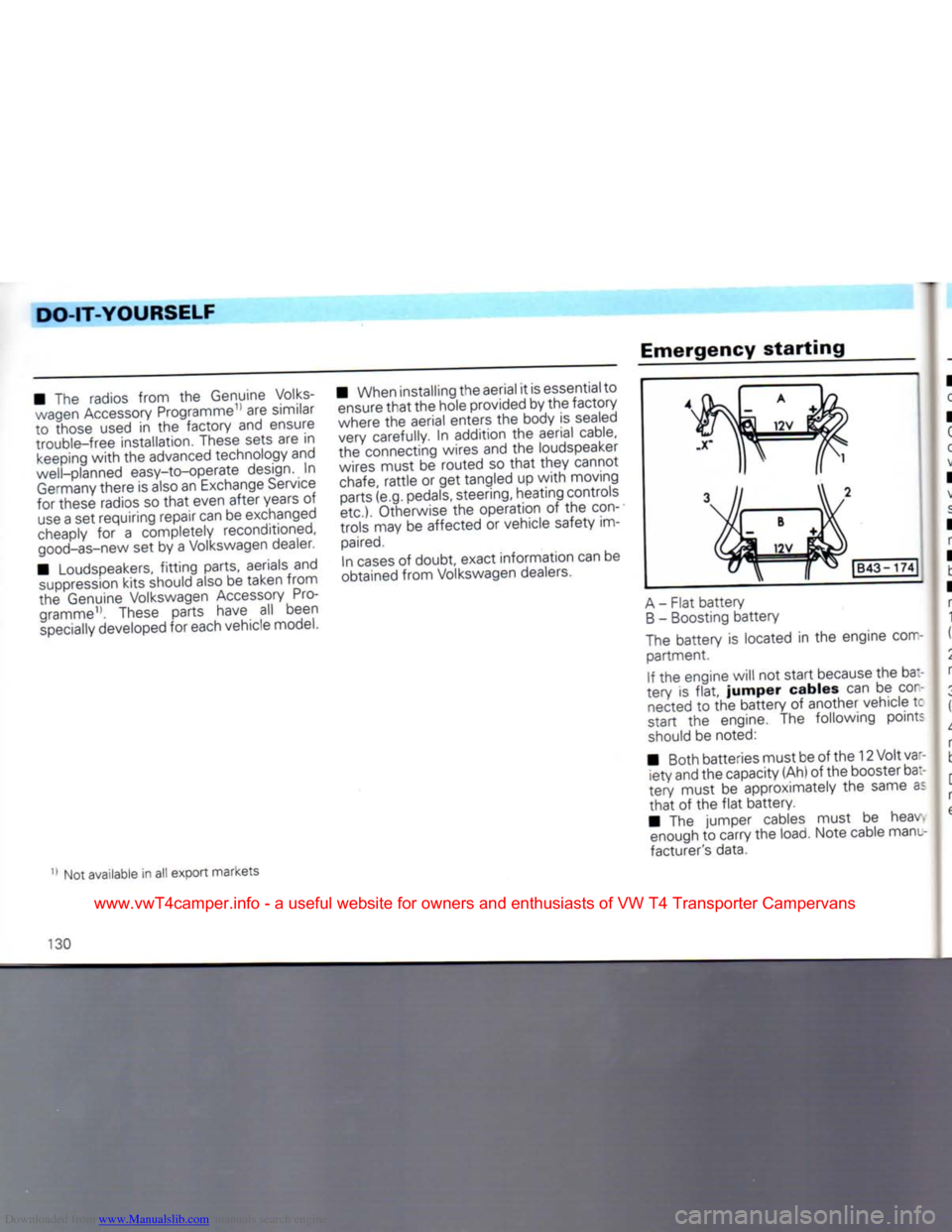 VOLKSWAGEN TRANSPORTER 1992 T4 / 4.G Owners Manual Downloaded from www.Manualslib.com manuals search engine 
DO-IT-YOURSELF 
• The radios from the Genuine Volks­ wagen Accessory Programme11 are similar 
to those used in the factory and ensure 
trou