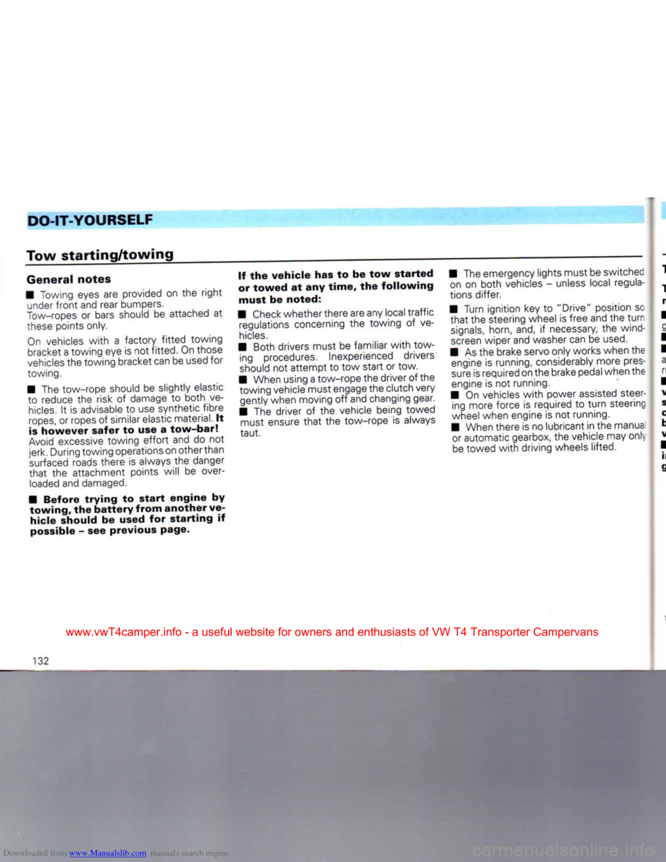 VOLKSWAGEN CARAVELLE 1992 T4 / 4.G Owners Manual Downloaded from www.Manualslib.com manuals search engine 
DO-IT-YOURSELF 
Tow
 starting/towing 

General
 notes 

• "owing eyes are provided on the
 right 
 under
 front
 and rear bumpers. 

Tow-rop