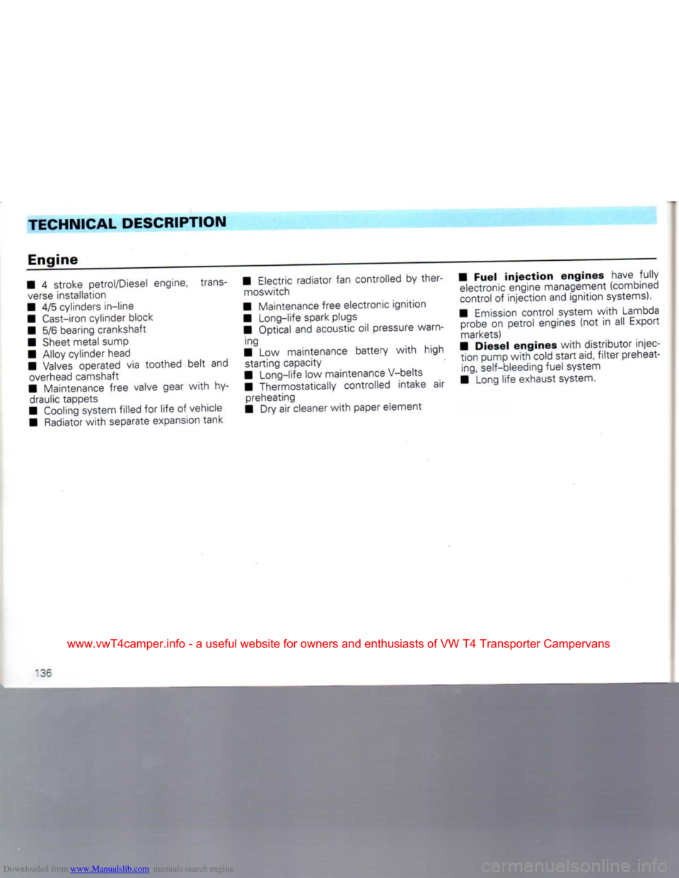 VOLKSWAGEN CARAVELLE 1992 T4 / 4.G Owners Manual Downloaded from www.Manualslib.com manuals search engine
TECHNICAL
DESCRIPTION
Engine
• 4 stroke petrol/Diesel engine, trans
verse
installation
• 4/5 cylinders in-line
• Cast-iron cyl VOLKSWAGEN CARAVELLE 1992 T4 / 4.G Owners Manual Downloaded from www.Manualslib.com manuals search engine
TECHNICAL
DESCRIPTION
Engine
• 4 stroke petrol/Diesel engine, trans
verse
installation
• 4/5 cylinders in-line
• Cast-iron cyl