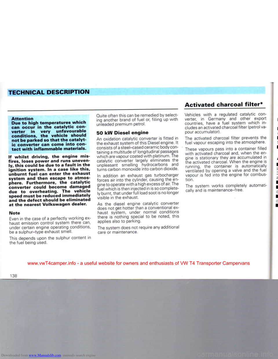 VOLKSWAGEN CARAVELLE 1992 T4 / 4.G Owners Manual Downloaded from www.Manualslib.com manuals search engine
TECHNICAL
DESCRIPTION
Attention
Due to high temperatures which
can occur in the catalytic
con
verter in very unfavourable conditions VOLKSWAGEN CARAVELLE 1992 T4 / 4.G Owners Manual Downloaded from www.Manualslib.com manuals search engine
TECHNICAL
DESCRIPTION
Attention
Due to high temperatures which
can occur in the catalytic
con
verter in very unfavourable conditions