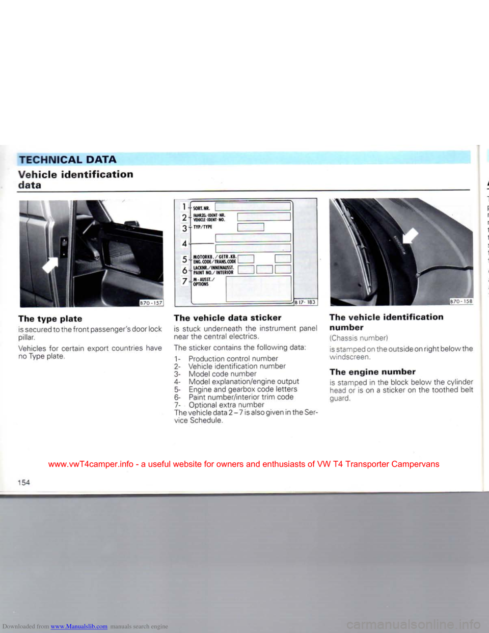 VOLKSWAGEN CARAVELLE 1992 T4 / 4.G Owners Manual Downloaded from www.Manualslib.com manuals search engine
TECHNICAL DATA
Vehicle
identification
data
The
type
plate
is
secured to the
front
passengers door lock
pillar.
Vehicles
for VOLKSWAGEN CARAVELLE 1992 T4 / 4.G Owners Manual Downloaded from www.Manualslib.com manuals search engine
TECHNICAL DATA
Vehicle
identification
data
The
type
plate
is
secured to the
front
passengers door lock
pillar.
Vehicles
for