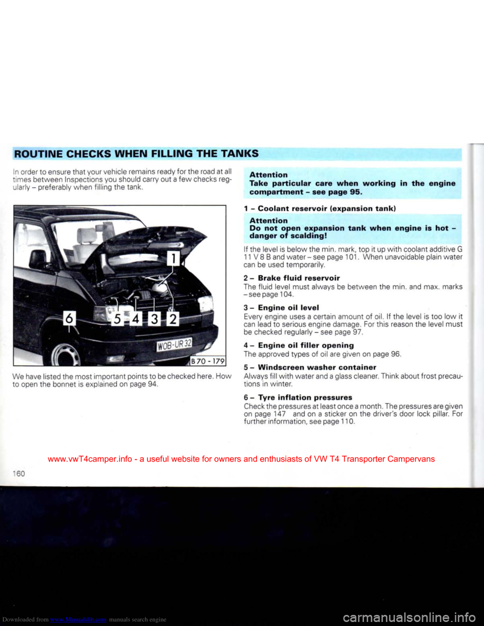 VOLKSWAGEN CARAVELLE 1992 T4 / 4.G Owners Manual Downloaded from www.Manualslib.com manuals search engine 
ROUTINE
 CHECKS
 WHEN
 FILLING
 THE TANKS 
n order to ensure
 that
 your vehicle remains ready for the road at all 
times between Inspections 