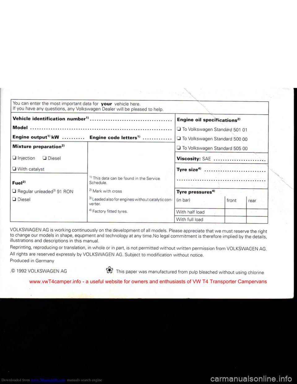 VOLKSWAGEN CARAVELLE 1992 T4 / 4.G Owners Manual Downloaded from www.Manualslib.com manuals search engine 
You
 can enter the most
 important
 data
 for
 your
 vehicle here. 

If
 you have any questions, any Volkswagen Dealer
 will
 be
 pleased
 to
