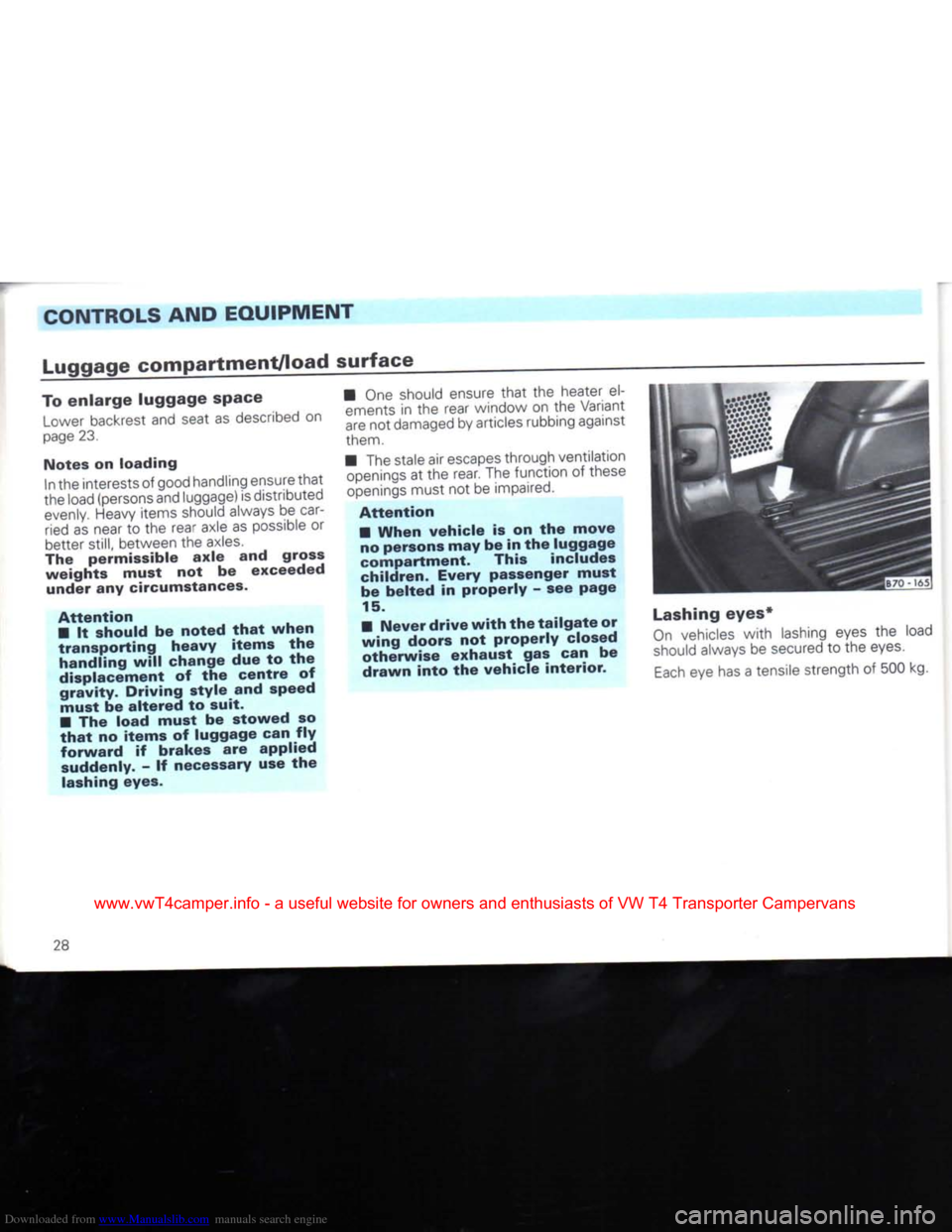 VOLKSWAGEN TRANSPORTER 1992 T4 / 4.G Owners Manual Downloaded from www.Manualslib.com manuals search engine 
CONTROLS AND
 EQUIPMENT 

Luggage
 compartment/load
 surface 

To
 enlarge
 luggage
 space 
 Lower
 backrest and seat as described on 
page 23