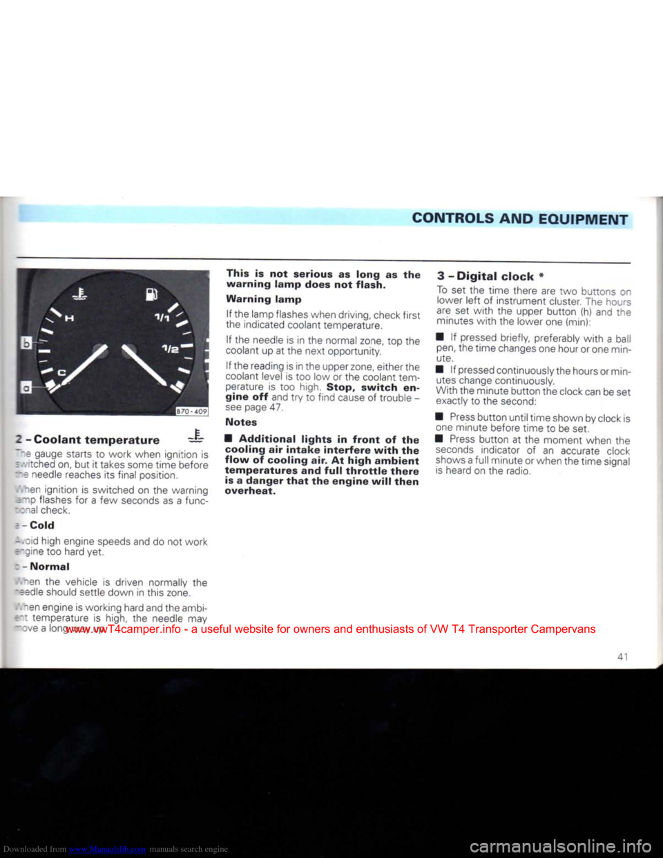 VOLKSWAGEN TRANSPORTER 1992 T4 / 4.G Service Manual Downloaded from www.Manualslib.com manuals search engine
CONTROLS AND EQUIPMENT
2
-
Coolant temperature
—
~~s
gauge starts
to
work
when ignition
is
=
.vitched on,
but it
takes some VOLKSWAGEN TRANSPORTER 1992 T4 / 4.G Service Manual Downloaded from www.Manualslib.com manuals search engine
CONTROLS AND EQUIPMENT
2
-
Coolant temperature
—
~~s
gauge starts
to
work
when ignition
is
=
.vitched on,
but it
takes some