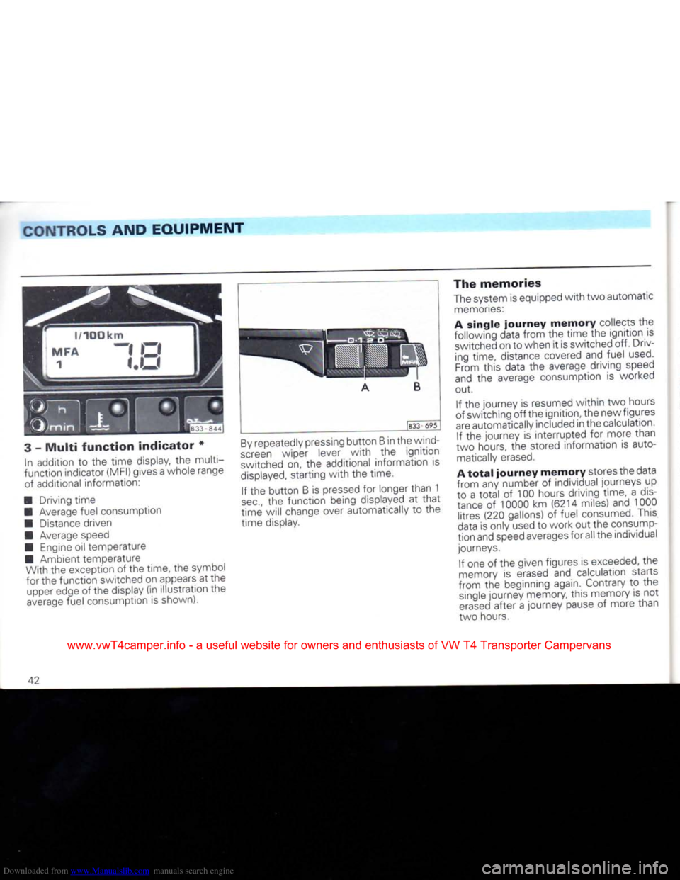 VOLKSWAGEN TRANSPORTER 1992 T4 / 4.G Service Manual Downloaded from www.Manualslib.com manuals search engine
CONTROLS
AND
EQUIPMENT
3
-
Multi
function
indicator
* In addition to the time display, the multi
function indicator (MFI) gives a VOLKSWAGEN TRANSPORTER 1992 T4 / 4.G Service Manual Downloaded from www.Manualslib.com manuals search engine
CONTROLS
AND
EQUIPMENT
3
-
Multi
function
indicator
* In addition to the time display, the multi
function indicator (MFI) gives a