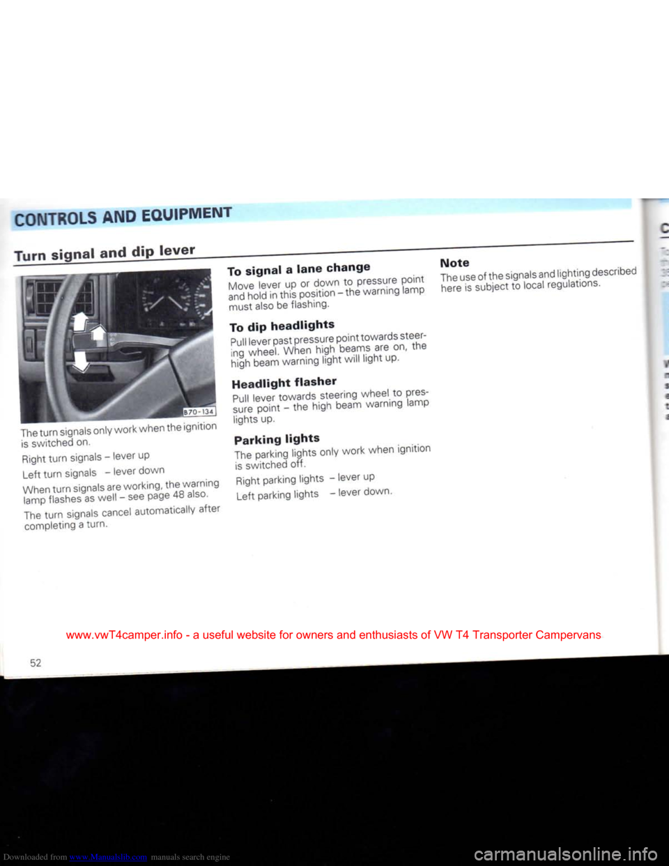 VOLKSWAGEN CARAVELLE 1992 T4 / 4.G Workshop Manual Downloaded from www.Manualslib.com manuals search engine
CONTROLS
AND EQUIPMENT
Turn signal and dip
lever
The
turn
signals only work when the ignition
is
switched on.
Right
turn
signals VOLKSWAGEN CARAVELLE 1992 T4 / 4.G Workshop Manual Downloaded from www.Manualslib.com manuals search engine
CONTROLS
AND EQUIPMENT
Turn signal and dip
lever
The
turn
signals only work when the ignition
is
switched on.
Right
turn
signals