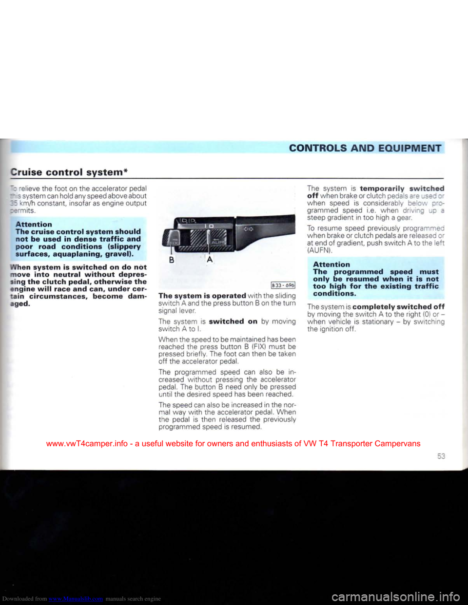 VOLKSWAGEN CARAVELLE 1992 T4 / 4.G Owners Manual Downloaded from www.Manualslib.com manuals search engine 
CONTROLS AND
 EQUIPMENT 

Cruise
 control
 system*  : "elieve the
 foot
 on the accelerator pedal 

~ -
 s system can hold any speed aboveabou