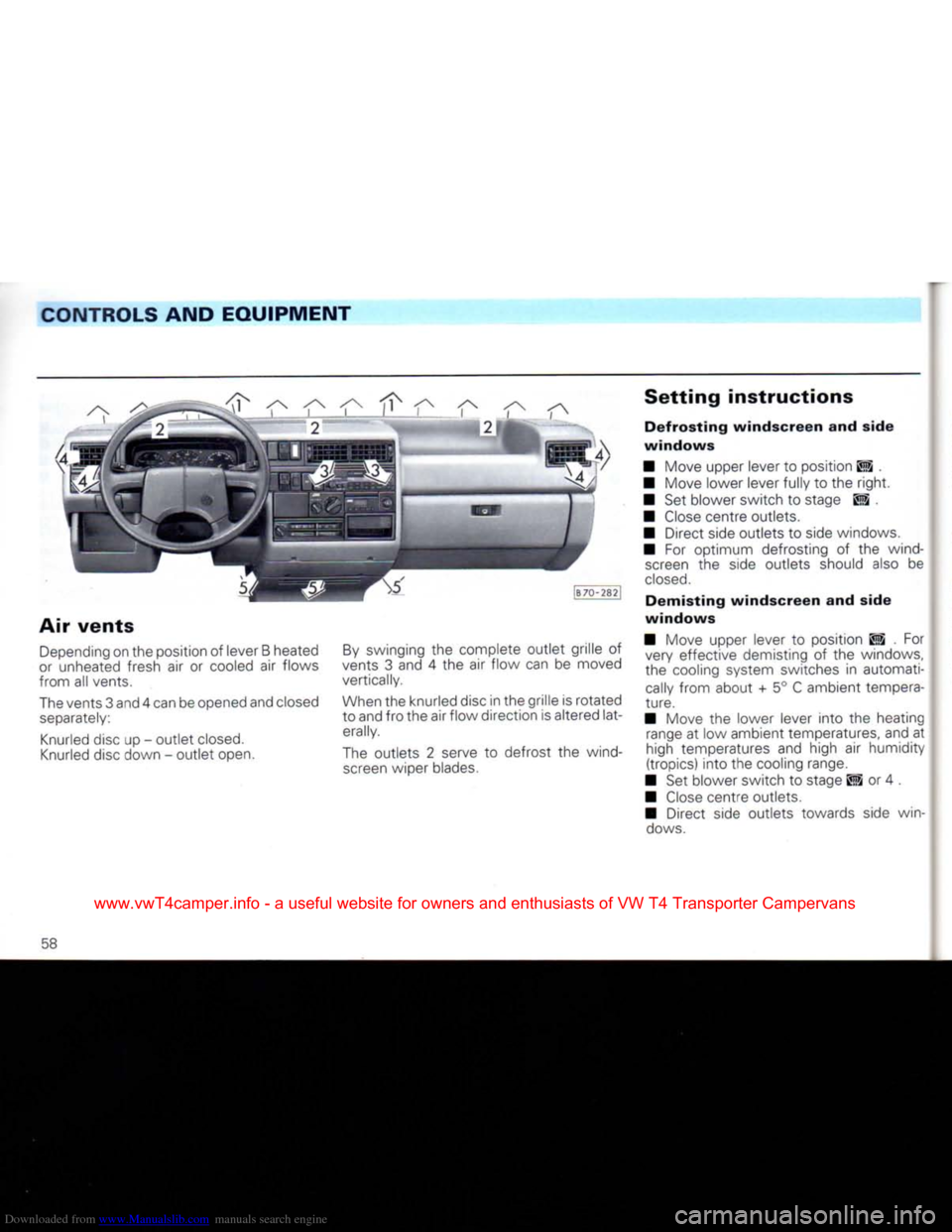 VOLKSWAGEN CARAVELLE 1992 T4 / 4.G Workshop Manual Downloaded from www.Manualslib.com manuals search engine
CONTROLS
AND EQUIPMENT
Air
vents
Depending
on the position of lever B heated
or
unheated fresh air or cooled air flows
from all vent VOLKSWAGEN CARAVELLE 1992 T4 / 4.G Workshop Manual Downloaded from www.Manualslib.com manuals search engine
CONTROLS
AND EQUIPMENT
Air
vents
Depending
on the position of lever B heated
or
unheated fresh air or cooled air flows
from all vent