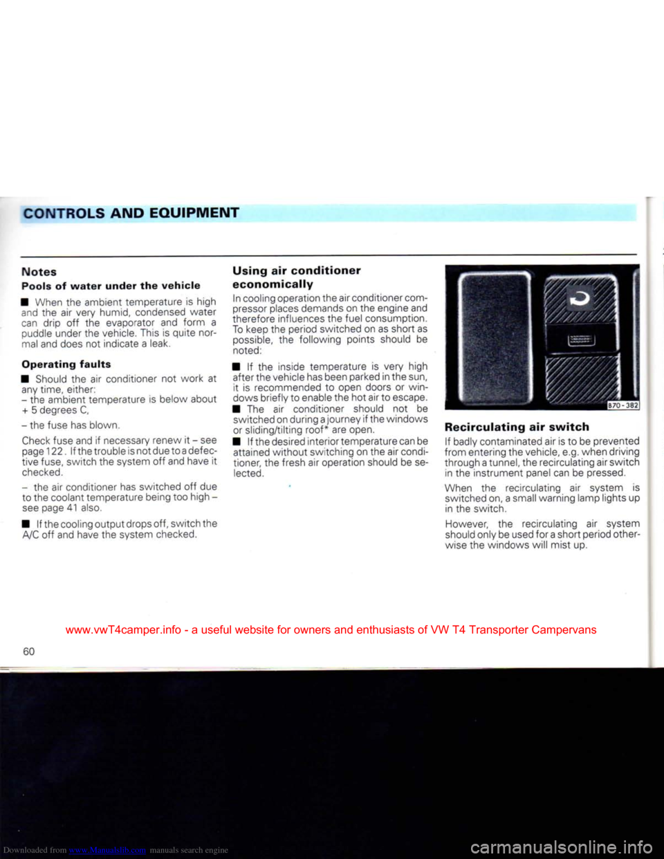 VOLKSWAGEN CARAVELLE 1992 T4 / 4.G Repair Manual Downloaded from www.Manualslib.com manuals search engine
CONTROLS
AND
EQUIPMENT
Notes
Pools of
water
under
the
vehicle
• When the ambient temperature is high
and
the air very humid, VOLKSWAGEN CARAVELLE 1992 T4 / 4.G Repair Manual Downloaded from www.Manualslib.com manuals search engine
CONTROLS
AND
EQUIPMENT
Notes
Pools of
water
under
the
vehicle
• When the ambient temperature is high
and
the air very humid,