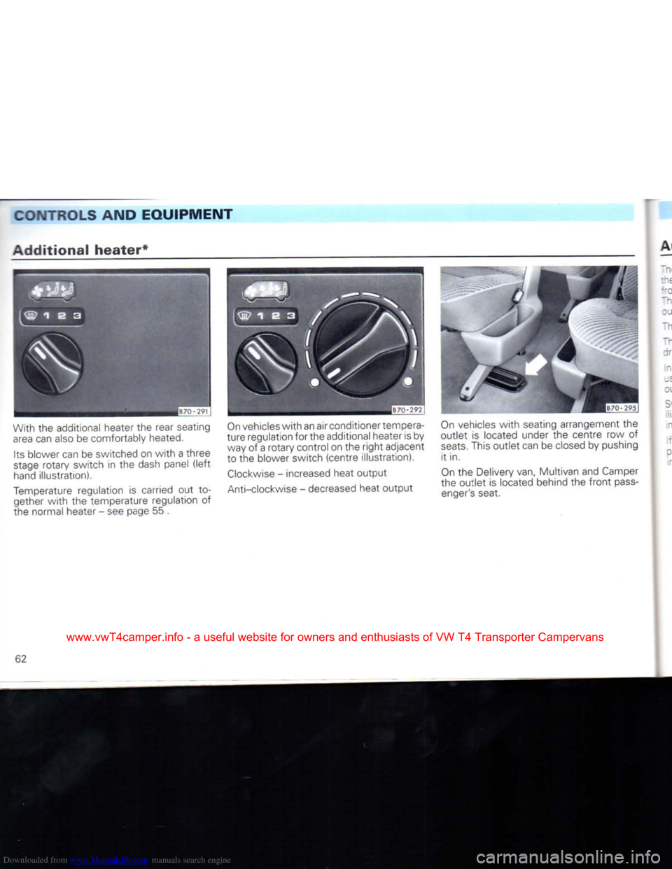 VOLKSWAGEN CARAVELLE 1992 T4 / 4.G Repair Manual Downloaded from www.Manualslib.com manuals search engine
CONTROLS AND EQUIPMENT
Additional
heater*
With the additional heater the rear seating
area
can also be comfortably heated.
Its blower VOLKSWAGEN CARAVELLE 1992 T4 / 4.G Repair Manual Downloaded from www.Manualslib.com manuals search engine
CONTROLS AND EQUIPMENT
Additional
heater*
With the additional heater the rear seating
area
can also be comfortably heated.
Its blower