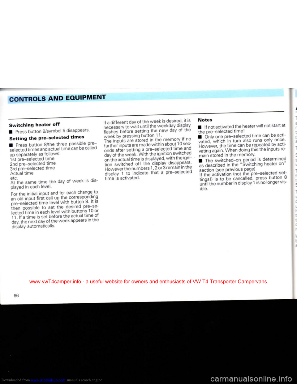 VOLKSWAGEN CARAVELLE 1992 T4 / 4.G Repair Manual Downloaded from www.Manualslib.com manuals search engine
CONTROLS AND
EQUIPMENT
Switching
heater
off
•
Press
button
9/symbol 5 disappears.
Setting
the
pre-selected
times
•
Press
VOLKSWAGEN CARAVELLE 1992 T4 / 4.G Repair Manual Downloaded from www.Manualslib.com manuals search engine
CONTROLS AND
EQUIPMENT
Switching
heater
off
•
Press
button
9/symbol 5 disappears.
Setting
the
pre-selected
times
•
Press
