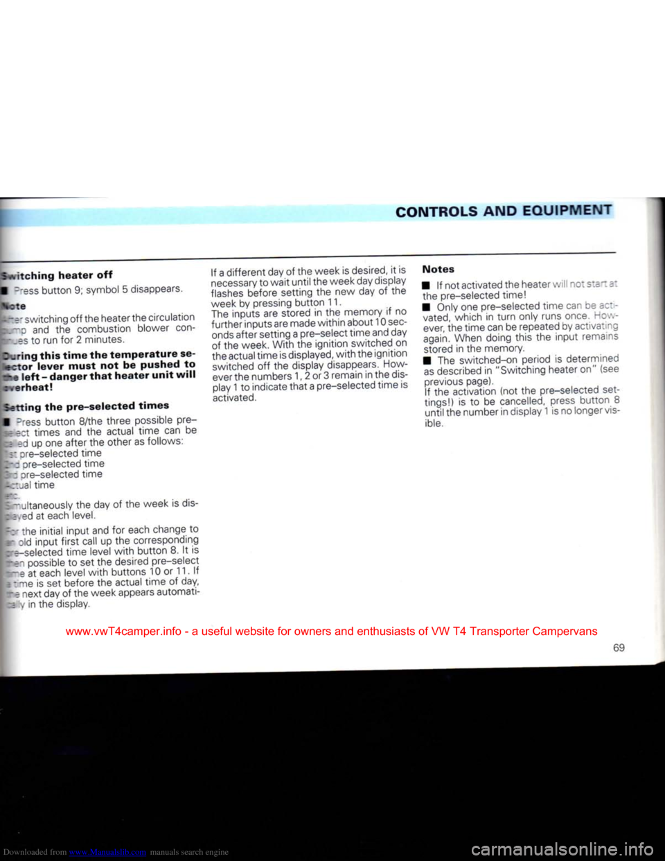 VOLKSWAGEN CARAVELLE 1992 T4 / 4.G Manual PDF Downloaded from www.Manualslib.com manuals search engine 
CONTROLS AND
 EQUIPMENT 

Switching
 heater
 off 
• -ess
 button
 9; symbol 5 disappears.  .;te 

-_e"
 switching off the heater the circu