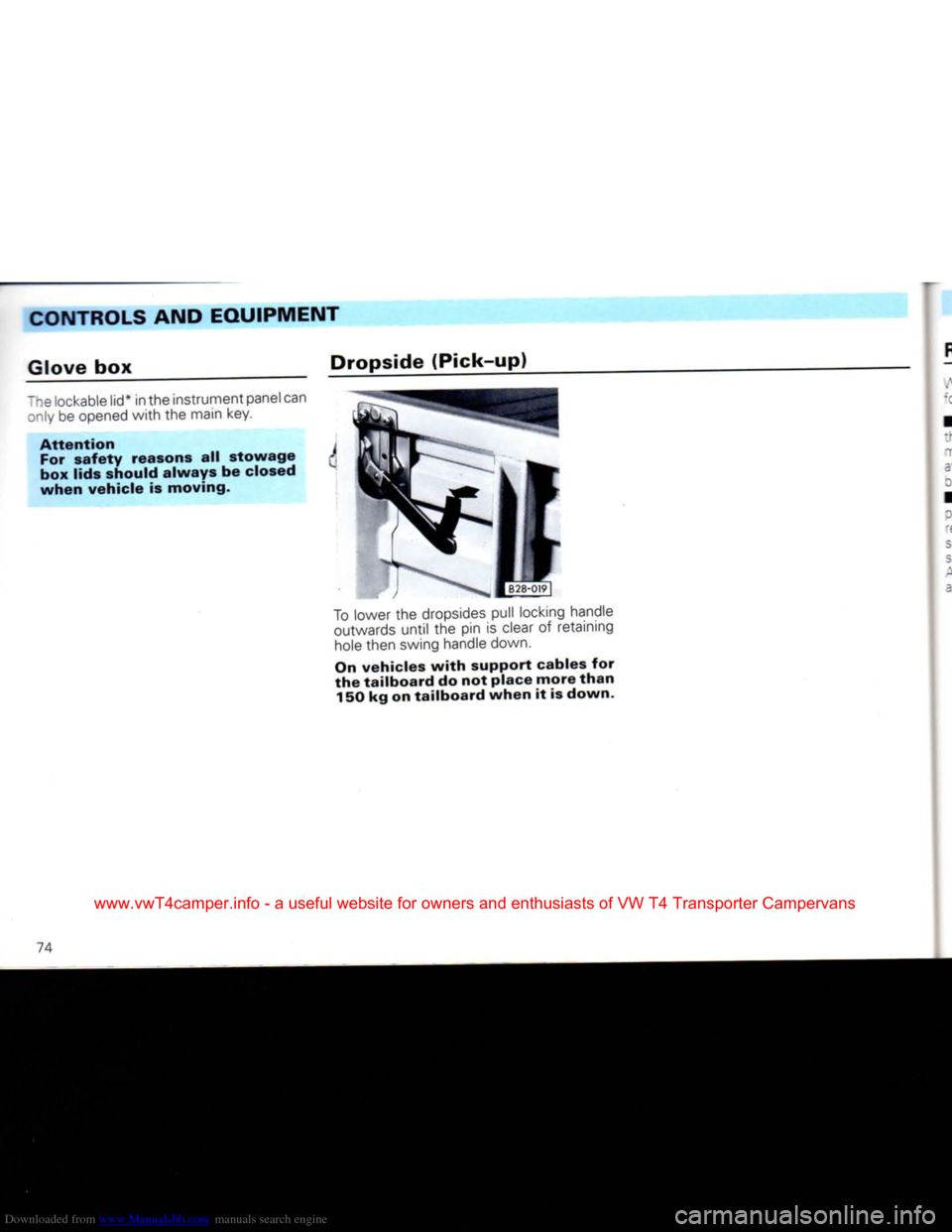 VOLKSWAGEN CARAVELLE 1992 T4 / 4.G Manual PDF Downloaded from www.Manualslib.com manuals search engine 
CONTROLS AND
 EQUIPMENT 

Glove box
 Dropside
 (Pick-up) 
 ns lockable
 lid*
 in the instrument panel can 
only be opened with the main key. 
