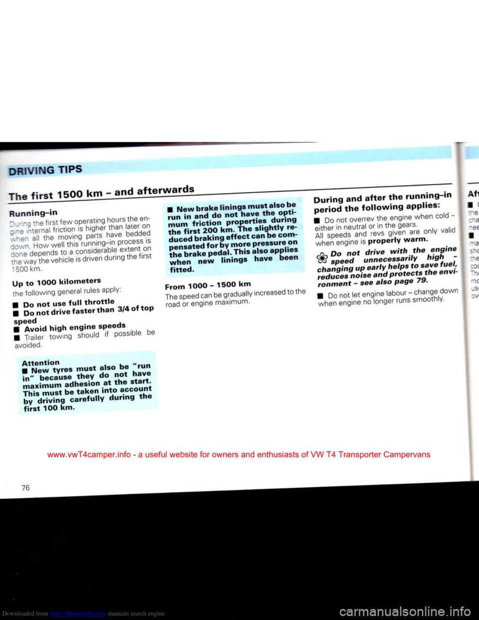 VOLKSWAGEN TRANSPORTER 1992 T4 / 4.G Owners Manual Downloaded from www.Manualslib.com manuals search engine 
DRIVING
 TIPS 

The
 first
 1500 km - and
 afterwards 
 Running-in 
I/-c :he
 first
 few operating hours the en-

5ine
 internal friction is h