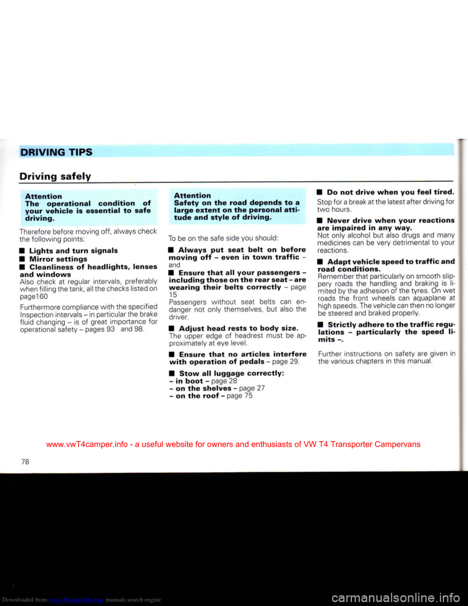 VOLKSWAGEN CARAVELLE 1992 T4 / 4.G Owners Manual Downloaded from www.Manualslib.com manuals search engine 
DRIVING
 TIPS 

Driving
 safely 
 Attention 

The
 operational
 condition of  your
 vehicle
 is
 essential
 to
 safe 

driving. 
Therefore bef