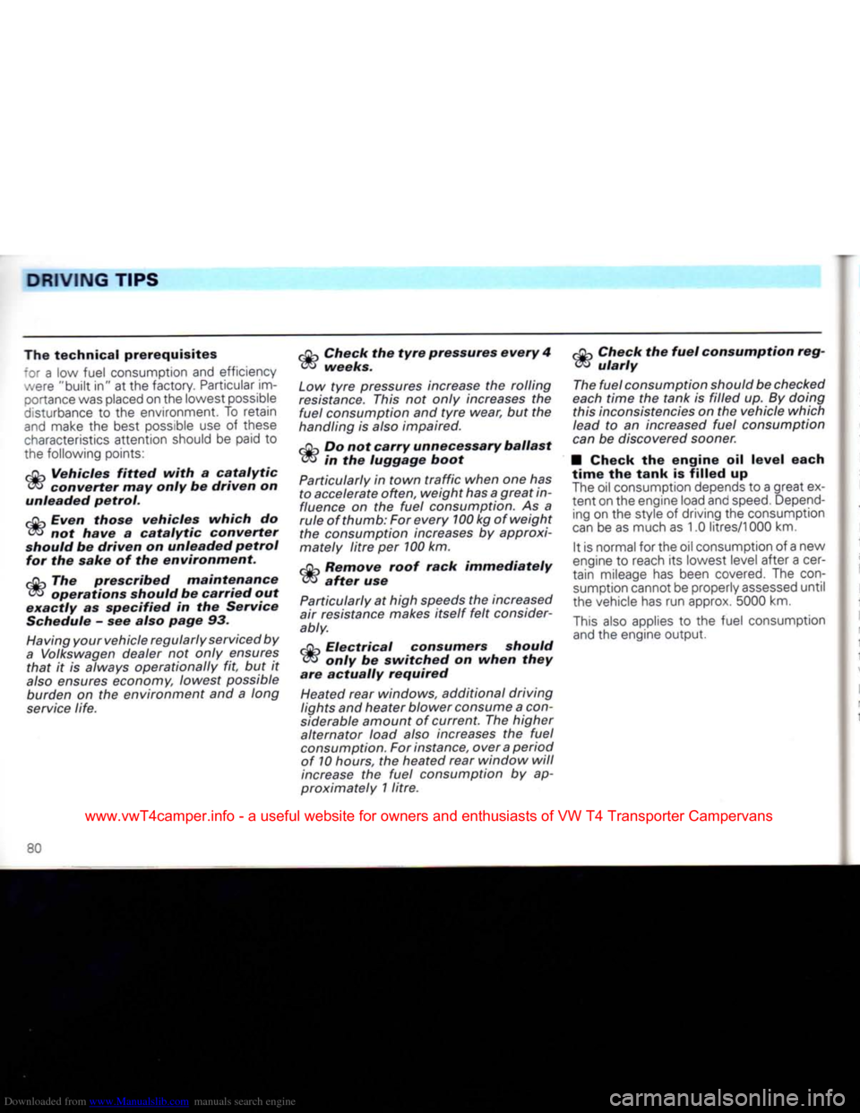 VOLKSWAGEN TRANSPORTER 1992 T4 / 4.G Owners Manual Downloaded from www.Manualslib.com manuals search engine
DRIVING
TIPS
The technical
prerequisites
"or
a low fuel consumption and efficiency were "built in" at the factory. Particular im
por VOLKSWAGEN TRANSPORTER 1992 T4 / 4.G Owners Manual Downloaded from www.Manualslib.com manuals search engine
DRIVING
TIPS
The technical
prerequisites
"or
a low fuel consumption and efficiency were "built in" at the factory. Particular im
por