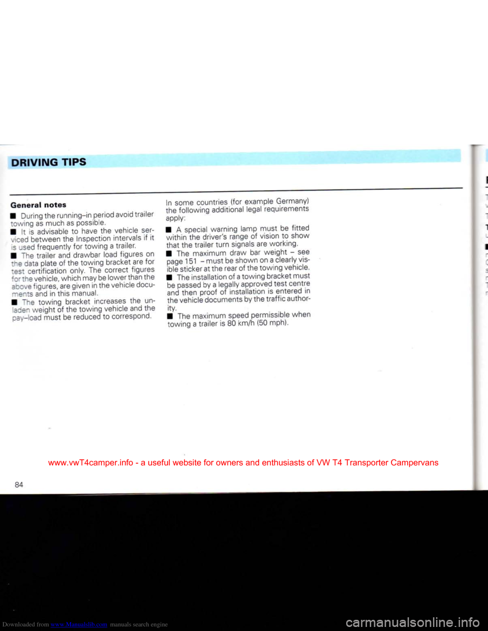 VOLKSWAGEN CARAVELLE 1992 T4 / 4.G Owners Manual Downloaded from www.Manualslib.com manuals search engine 
DRIVING
 TIPS 

General
 notes 

• During the running-in period avoid trailer  "owing as much as possible. 
• It is advisable to have the 