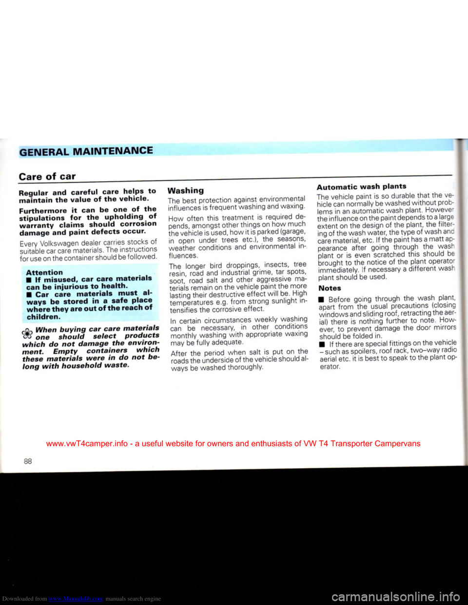 VOLKSWAGEN CARAVELLE 1992 T4 / 4.G Owners Manual Downloaded from www.Manualslib.com manuals search engine 
GENERAL
 MAINTENANCE 
Care
 of car 

Regular
 and
 careful
 care
 helps
 to 

maintain
 the
 value
 of the
 vehicle. 

Furthermore
 it can be 