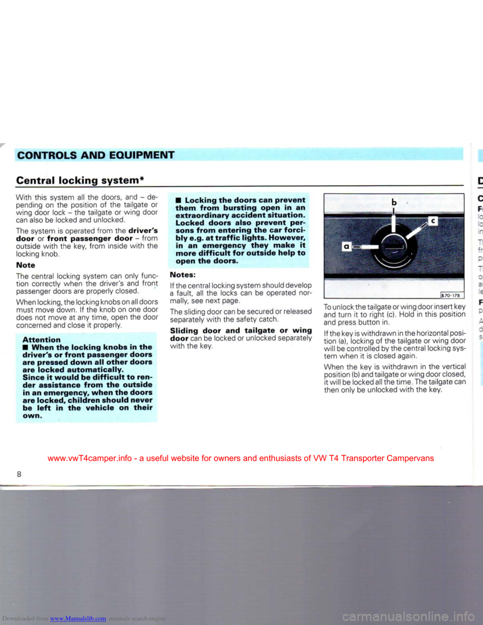 VOLKSWAGEN CARAVELLE 1992 T4 / 4.G Owners Manual Downloaded from www.Manualslib.com manuals search engine
CONTROLS
AND EQUIPMENT
Central
locking system*
With this system all the doors, and - de
pending
on the position of the tailgate or
w VOLKSWAGEN CARAVELLE 1992 T4 / 4.G Owners Manual Downloaded from www.Manualslib.com manuals search engine
CONTROLS
AND EQUIPMENT
Central
locking system*
With this system all the doors, and - de
pending
on the position of the tailgate or
w