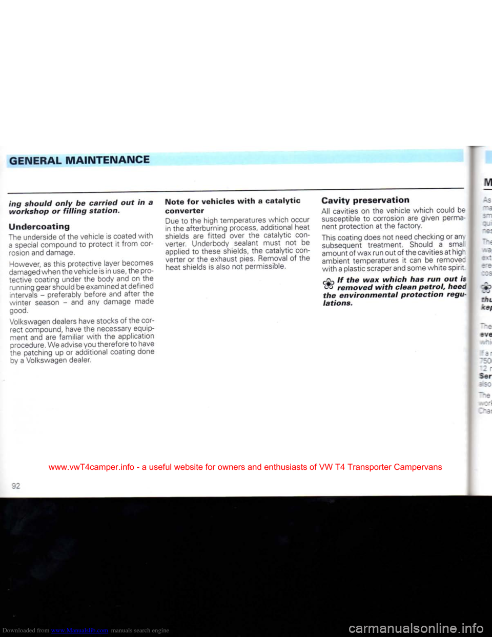 VOLKSWAGEN CARAVELLE 1992 T4 / 4.G Owners Manual Downloaded from www.Manualslib.com manuals search engine 
GENERAL MAINTENANCE 
ing should only
 be
 carried
 out in a 
 workshop
 or
 filling
 station. 

Undercoating 

The underside
 of
 the vehicle
