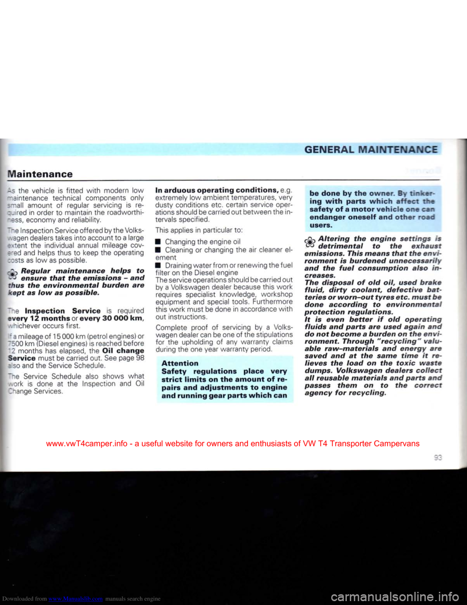VOLKSWAGEN CARAVELLE 1992 T4 / 4.G Owners Manual Downloaded from www.Manualslib.com manuals search engine 
GENERAL
 MAINTENANCE 

Maintenance 

-s
 the
 vehicle
 is
 fitted
 with
 modern
 low 
 ~aintenance
 technical components only 

small
 amount
