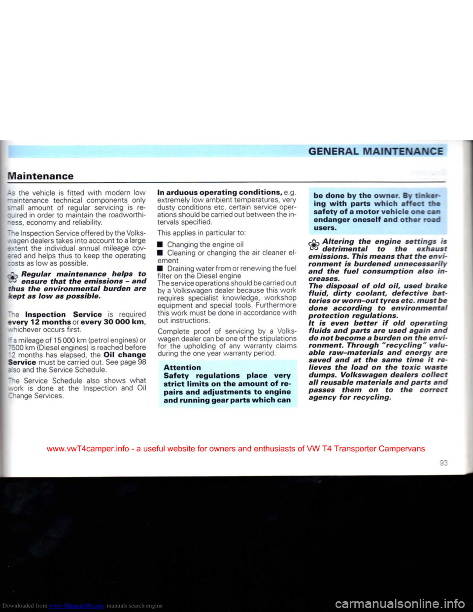 VOLKSWAGEN CARAVELLE 1992 T4 / 4.G Owners Manual Downloaded from www.Manualslib.com manuals search engine
GENERAL
MAINTENANCE
Maintenance
-s
the
vehicle
is
fitted
with
modern
low
~aintenance
technical components only
small
amount
VOLKSWAGEN CARAVELLE 1992 T4 / 4.G Owners Manual Downloaded from www.Manualslib.com manuals search engine
GENERAL
MAINTENANCE
Maintenance
-s
the
vehicle
is
fitted
with
modern
low
~aintenance
technical components only
small
amount