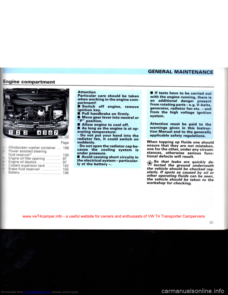 VOLKSWAGEN TRANSPORTER 1992 T4 / 4.G User Guide Downloaded from www.Manualslib.com manuals search engine 
GENERAL
 MAINTENANCE 

Engine
 compartment 

Page 

Windscreen
 washer
 container
 .. 108 
 Power
 assisted
 steering 

fluid
 reservoir*
 100