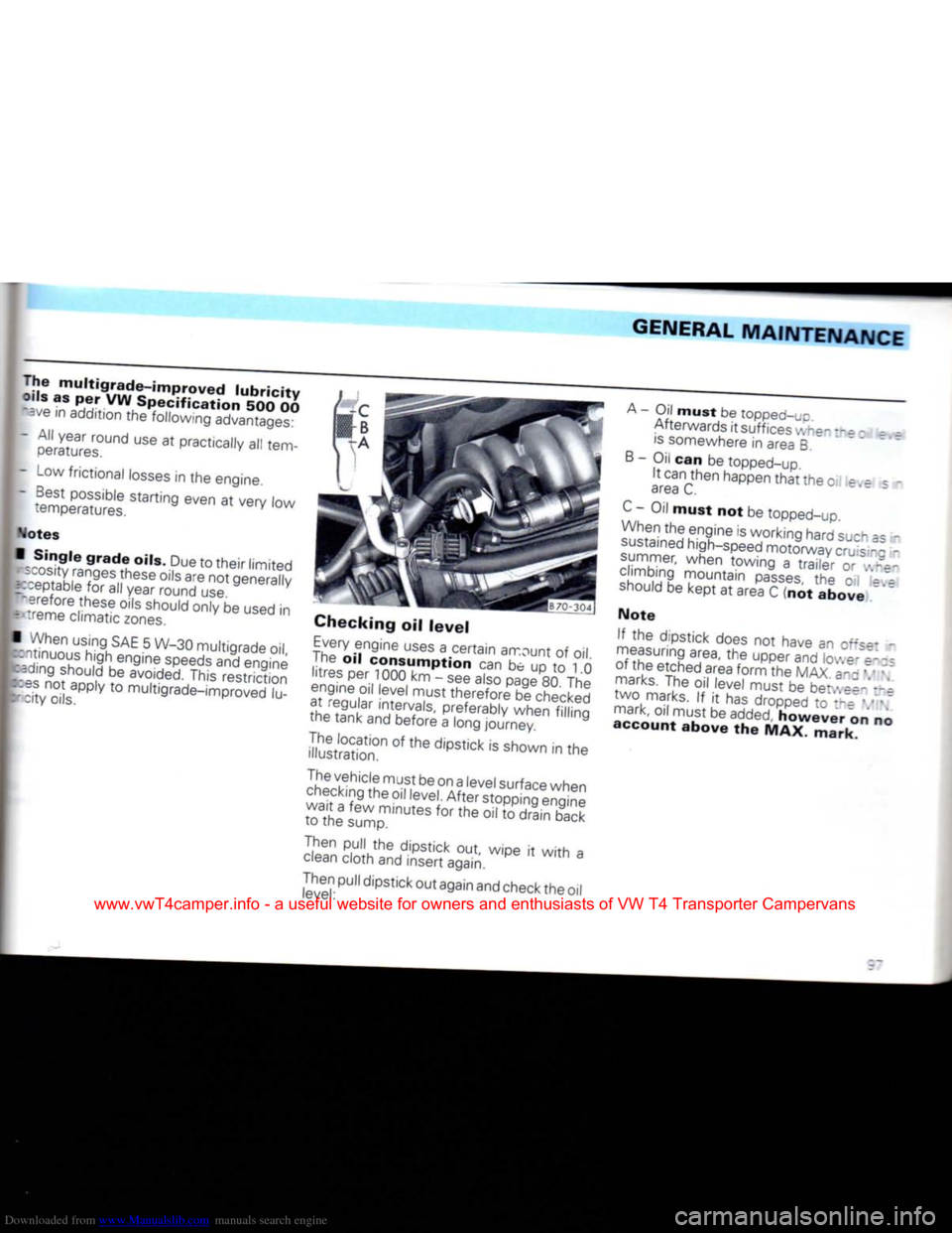 VOLKSWAGEN CARAVELLE 1992 T4 / 4.G Owners Manual Downloaded from www.Manualslib.com manuals search engine
GENERAL
MAINTENANCE
The
multigrade-improved
lubricity
oils as per VW
Specification
500 00 m/e in addition the following advantages:
VOLKSWAGEN CARAVELLE 1992 T4 / 4.G Owners Manual Downloaded from www.Manualslib.com manuals search engine
GENERAL
MAINTENANCE
The
multigrade-improved
lubricity
oils as per VW
Specification
500 00 m/e in addition the following advantages: