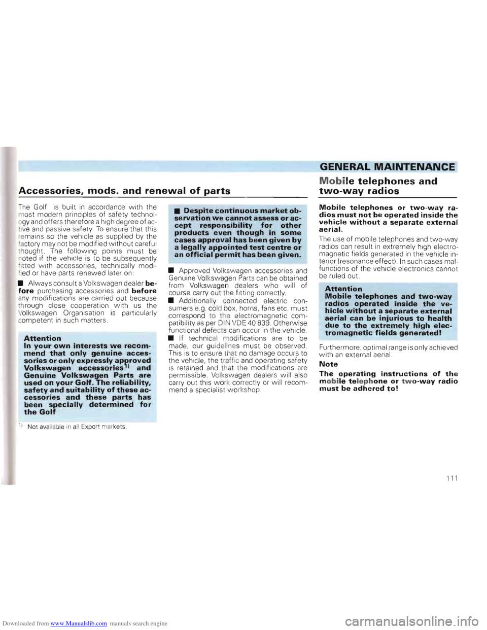 VOLKSWAGEN GOLF 1993 1H / 3.G Owners Manual Downloaded from www.Manualslib.com manuals search engine GENERAL MAINTENANCE 
Mobile telephones and 
Accessories, mods. and renewal of parts two-way radio s 
-h e Golf is built in accordance  with  th