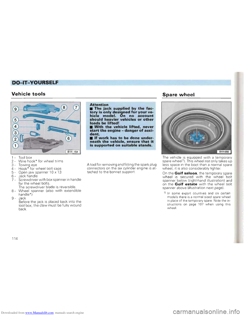 VOLKSWAGEN GOLF 1993 1H / 3.G Owners Manual Downloaded from www.Manualslib.com manuals search engine -----------------------DO-lT-YOURSELF 
Vehicle tools 	Spare wheel 
1 - Too l box 
2  - Wire  hook" for wheel trim s 
3  - Towing  eye 
4 - Hook