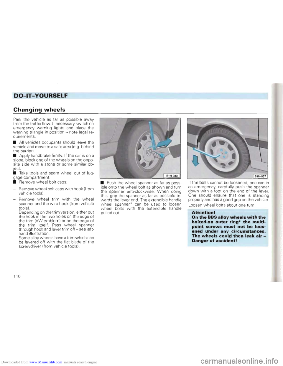 VOLKSWAGEN GOLF 1993 1H / 3.G Owners Manual Downloaded from www.Manualslib.com manuals search engine DO-lT-YOURSELF
Changing wheels
Park the vehicle as far as possible away
from the traffic flow. If necessary switch on
emergency warn VOLKSWAGEN GOLF 1993 1H / 3.G Owners Manual Downloaded from www.Manualslib.com manuals search engine DO-lT-YOURSELF
Changing wheels
Park the vehicle as far as possible away
from the traffic flow. If necessary switch on
emergency warn
