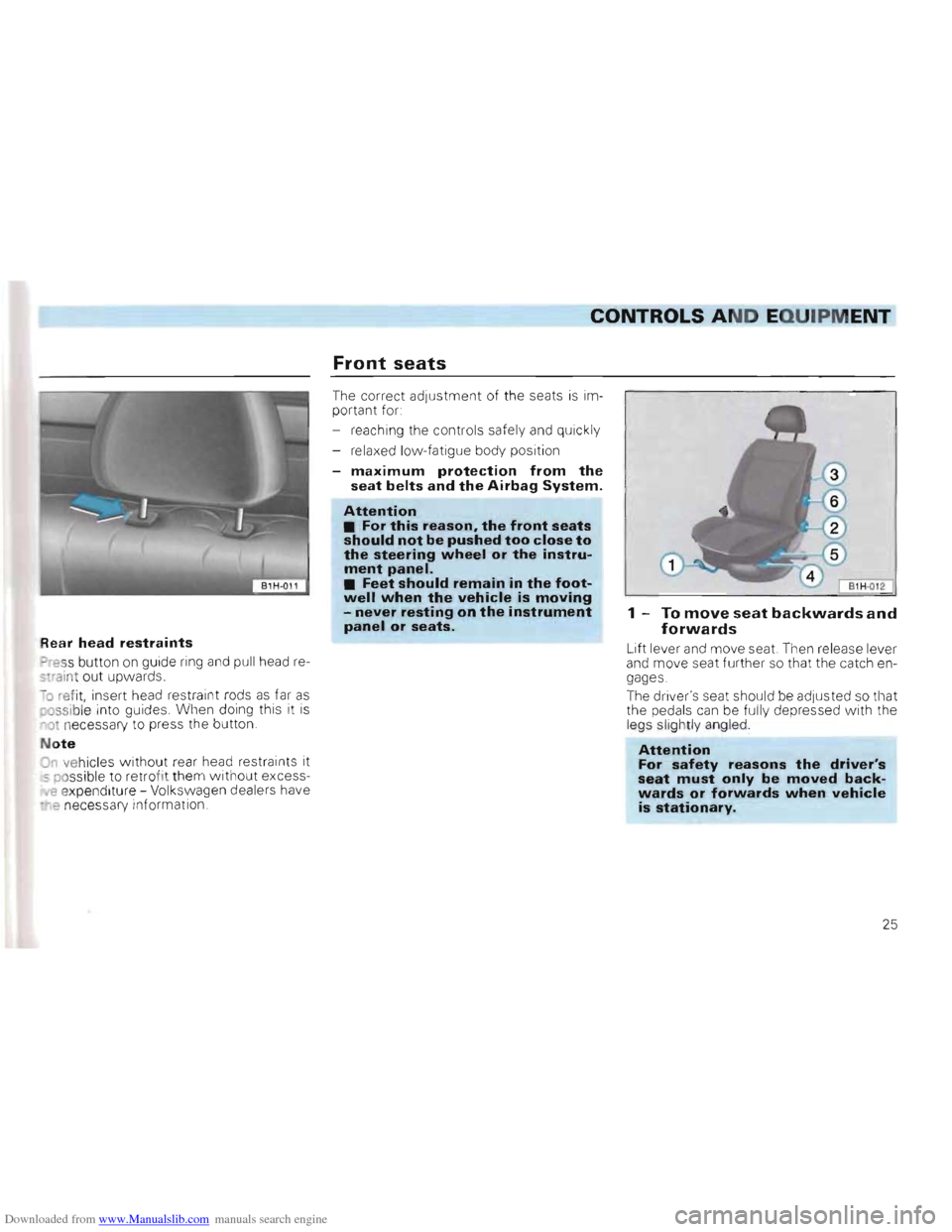 VOLKSWAGEN GOLF 1993 1H / 3.G Owners Manual Downloaded from www.Manualslib.com manuals search engine CONTROLS AND  EQUIPMENT 
Front seats 
Rear hea d restraints 
=>ress  button on guide  ring and pull head  re­
s-rai nt out  upwards. 
-0 refit