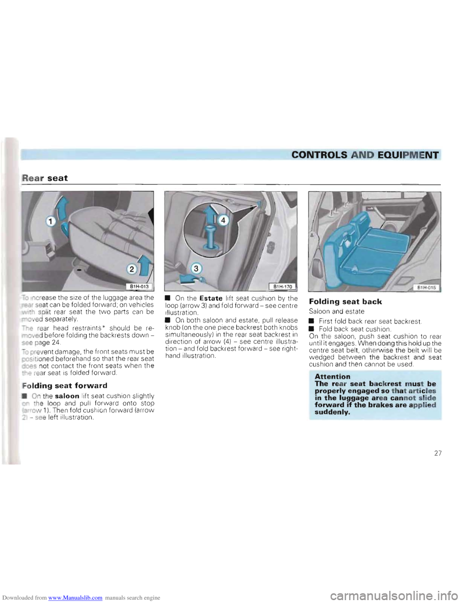 VOLKSWAGEN GOLF 1993 1H / 3.G Owners Manual Downloaded from www.Manualslib.com manuals search engine CONTROLS AND EQUIPMENT ----------------------------------~~~--
Rear seat
-ncr ease the size of the luggage area the ar seat can be folded fo VOLKSWAGEN GOLF 1993 1H / 3.G Owners Manual Downloaded from www.Manualslib.com manuals search engine CONTROLS AND EQUIPMENT ----------------------------------~~~--
Rear seat
-ncr ease the size of the luggage area the ar seat can be folded fo