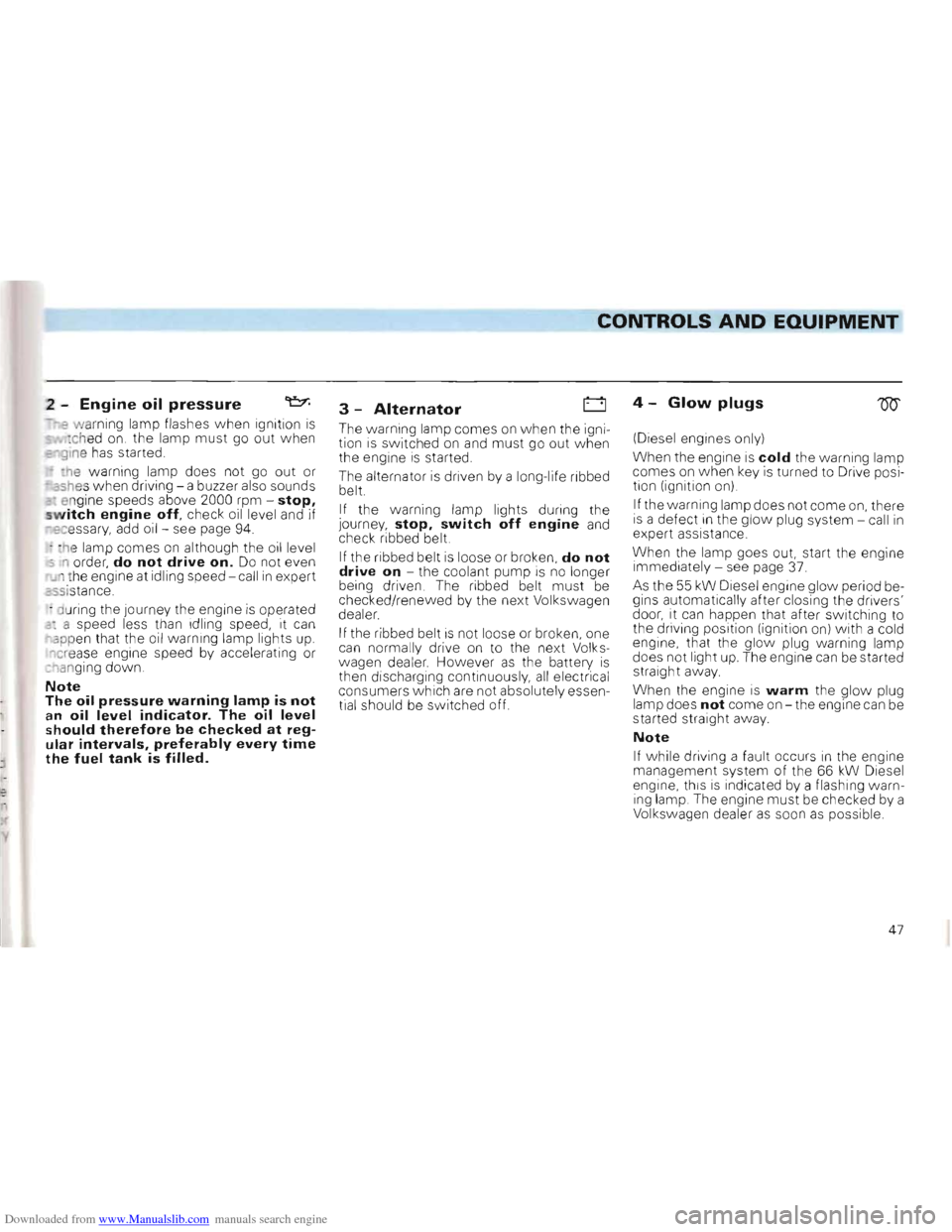 VOLKSWAGEN GOLF 1993 1H / 3.G Owners Manual Downloaded from www.Manualslib.com manuals search engine CONTROLS AND EQUIPMENT 

2 -Engine oil pressure ~ 
e wa rning  lamp flashes  when ignition is :ched on. the  lamp  must go out when ,=~g ne has