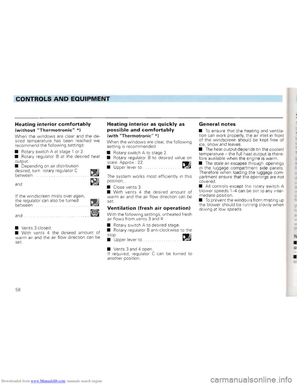 VOLKSWAGEN GOLF 1993 1H / 3.G Owners Manual Downloaded from www.Manualslib.com manuals search engine Heating interior comfortably 
(without "Thermotronic" * ) 
W hen  the windows are clear and the  de­
sired temperature has been  reached we re