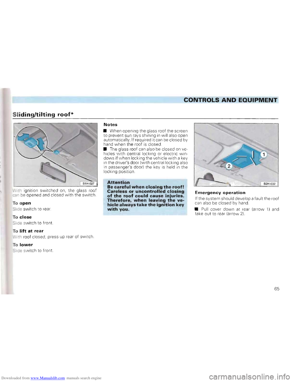 VOLKSWAGEN GOLF 1993 1H / 3.G Repair Manual Downloaded from www.Manualslib.com manuals search engine CONTROLS AND EQUIPMENT
Sliding/tilting roof*
lh ignition sWit ched on, the glass roof
cl be opened and closed with the switch.
T o
o VOLKSWAGEN GOLF 1993 1H / 3.G Repair Manual Downloaded from www.Manualslib.com manuals search engine CONTROLS AND EQUIPMENT
Sliding/tilting roof*
lh ignition sWit ched on, the glass roof
cl be opened and closed with the switch.
T o
o